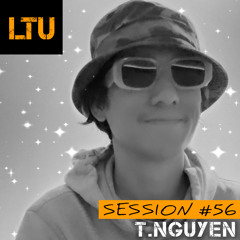 T.NGUYEN - LTU Session #56 | Free Download