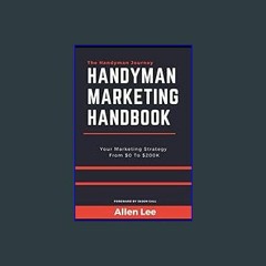 EBOOK #pdf ⚡ Handyman Marketing Handbook: Your Marketing Strategy from $0 To $200K (The Handyman J