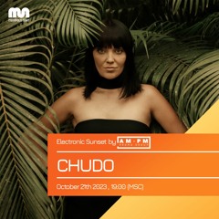 CHUDO - Electronic Sunset By AM•PM Episode #21