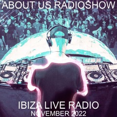 About Us Radio Show - Ibiza Live Radio November 2022