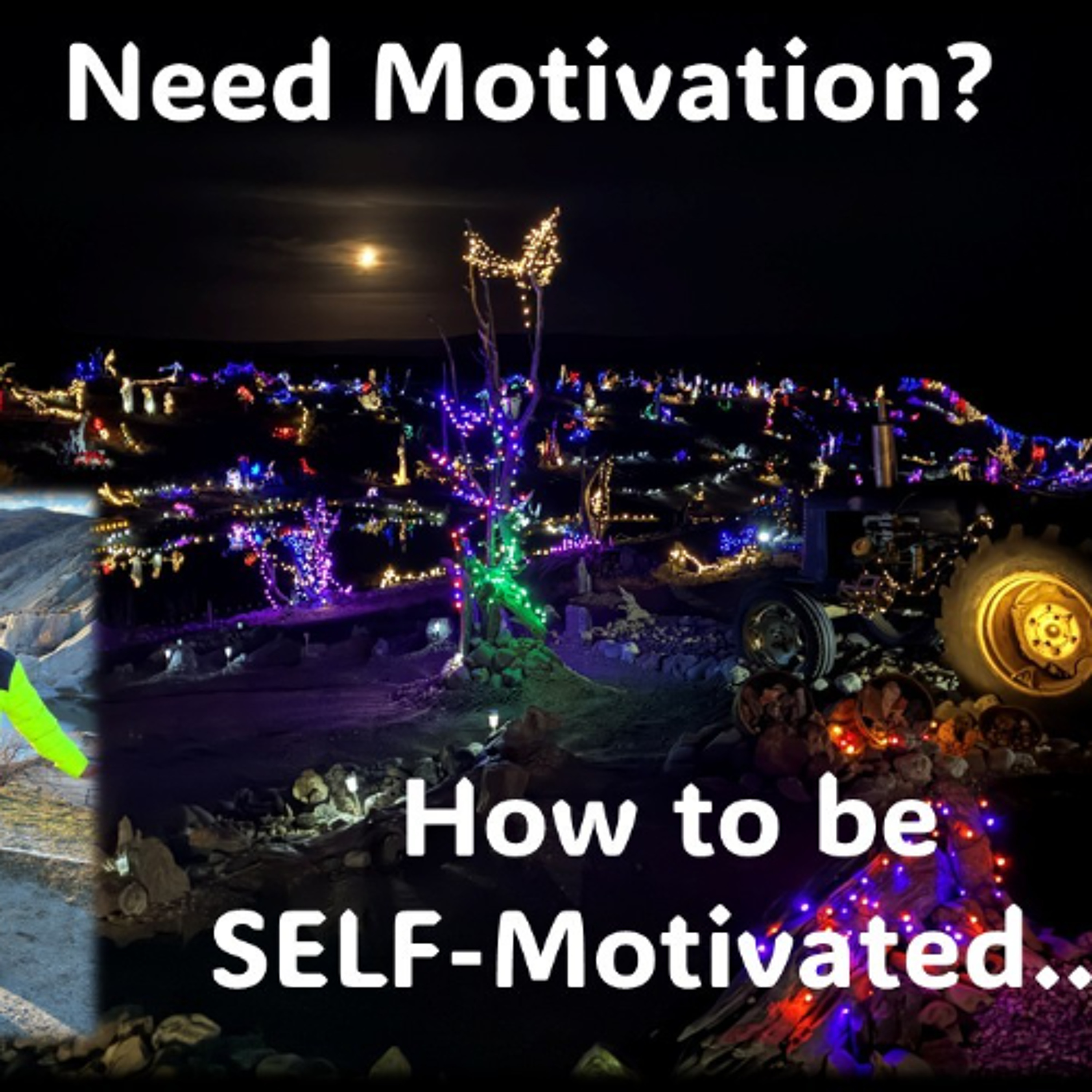 Need Motivating…How to be SELF Motivated