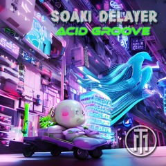 Soaki Delayer - Acid Groove