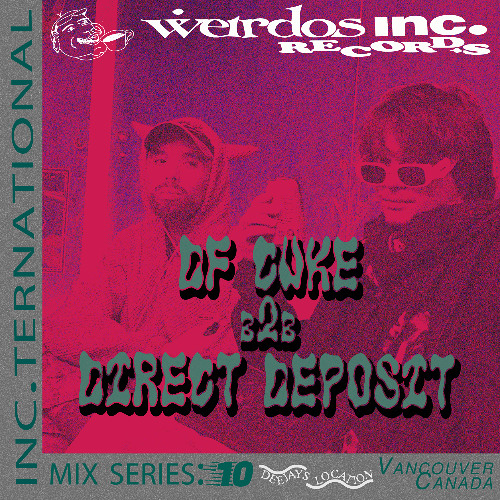 DF Cuke b2b Direct Deposit (Vancouver) ~ Inc.ternational Mix Series 10 [Weirdos inc.]