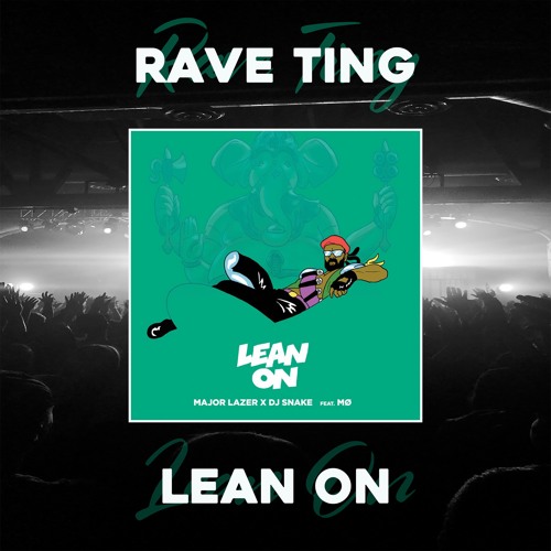 RAVE TING x LEAN ON