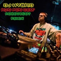 Dj Hybrid - Run Pon Dem - Robotscot Remix