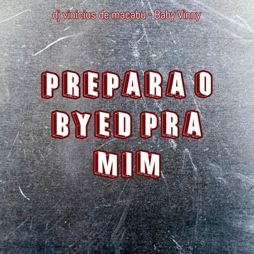 Prepara o Byed pra Mim