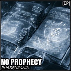 No Prophecy - Pharpheonix
