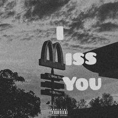 I MISS YOU.