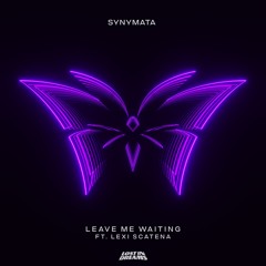 Synymata - Leave Me Waiting (ft. Lexi Scatena)