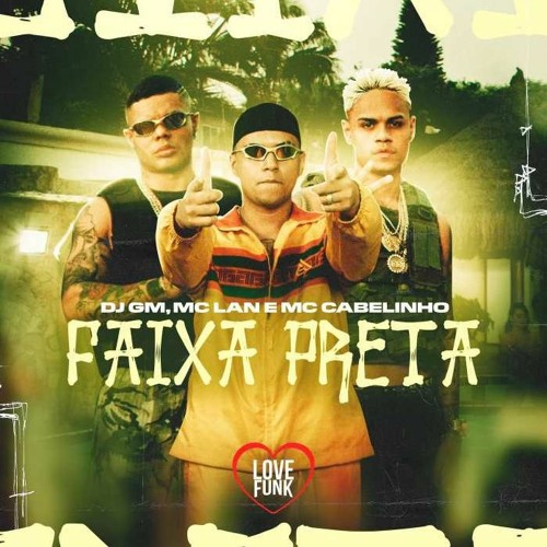 MC Cabelinho e MC Lan - Faixa Preta (DJ GM)