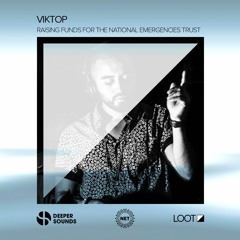 Viktop - Deeper Sounds & Loot Recordings - FUNDRAISER - National Emergencies Trust - 08.05.20