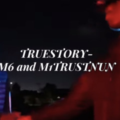 TrueStory-M6 feat. M1TrustNun(Freestyle)
