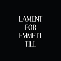 Lament for Emmett Till