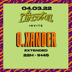 O. Xander @ Le Discobar (Extended Mix) 04/03/22