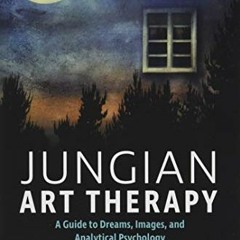 ✔️ [PDF] Download Jungian Art Therapy: Images, Dreams, and Analytical Psychology by  Nora Swan-F