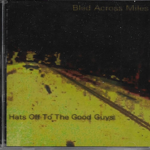 Bled Across Miles - Hats Off To The Good Guys [Full EP] (2004)