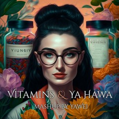 Vitamins x Ya Hawa - Mashup by Yawei
