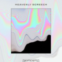 HEAVENLY SCREECH [FREE DL]