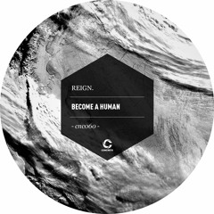 CNC060 - Reign. - Become A Human - snippets