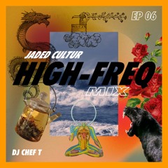 JADED CULTUR — HIGH—FREQ MIX Ep. 06 w/ DJ Chef T
