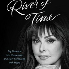 VIEW PDF 💔 River of Time: My Descent into Depression and How I Emerged with Hope by