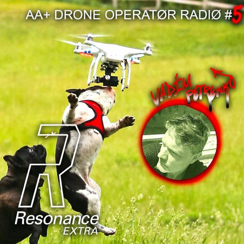 DRONE OPERATØR RADIØ #5 — feat. Vadim Petrenko