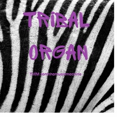 Tribal Organ