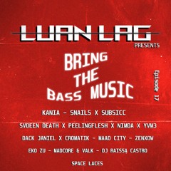 Mixtape: Bring the BASS MUSIC episode #17 (Guest: Luan LAG)