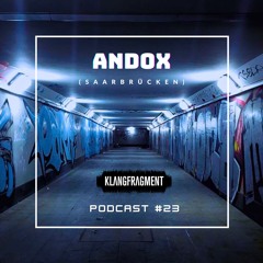 Klangfragment Podcast #23 - Andox