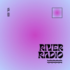 River Radio Vol. 009