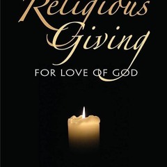 Epub✔ Religious Giving: For Love of God (Philanthropic and Nonprofit Studies)