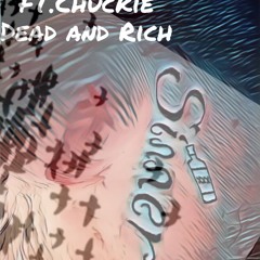 Dead & Rich Ft.Chuckie