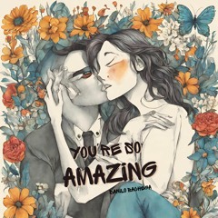 You´re so Amazing