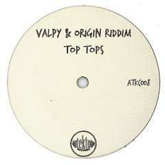 Valpy, Origin Riddim "Top Tops" (Preview)(Taken from Tektones #8)(Out Now)