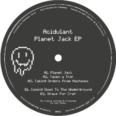 *PREMIERE* Acidulant - Coming Down To The Underground