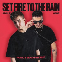 Adele - Set Fire To The Rain (FABLO & BLVCKFIRE Edit)