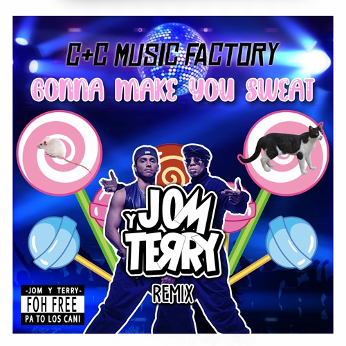 C + C Music Factory - Gonna Make You Sweat (Jom & Terry Remix) DOWNLOAD IN BUY