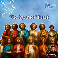 The Apostles' Feast - Fr. Daoud Lamei