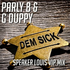 Parly B & G Duppy - Dem Sick (Speaker Louis VIP Mix)