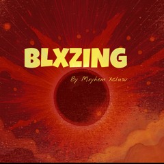 Blxzing(MxyhemXclusv)