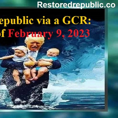 Restored Republic Via A GCR Update As Of February 9, 2023.MP3