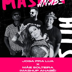 Mãe solteira x Joga pra Lua (Mashup Anabê)
