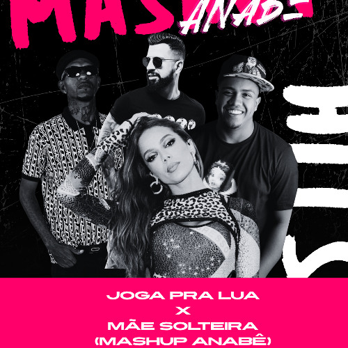 Mãe solteira x Joga pra Lua (Mashup Anabê)