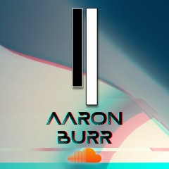 2022 Guest Mixes // Aaron Burr