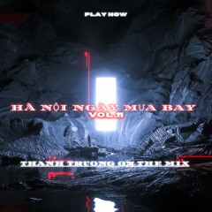 HÀ NỘI NGÀY MƯA BAY VOL 11 - THANH TRUONG MIX