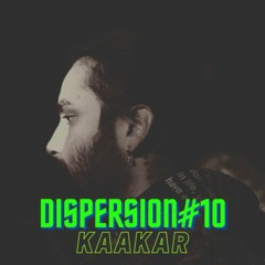 KAAKAR - DISPERSION#10