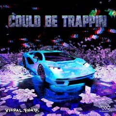 viiiralbeats - could be trappin