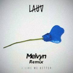 Lauv - I Like Me Better (Melvyn Remix)