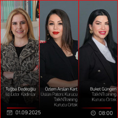 Özlem Arslan Kart & Buket Güngen - Tuğba Dedeoğlu ile Lider Kadınlar