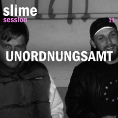 slime session 11 - UNORDNUNGSAMT